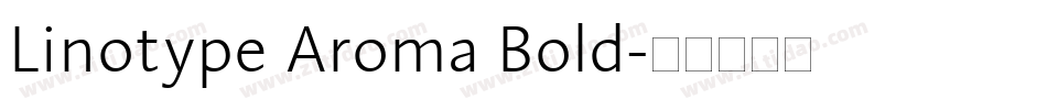Linotype Aroma Bold字体转换